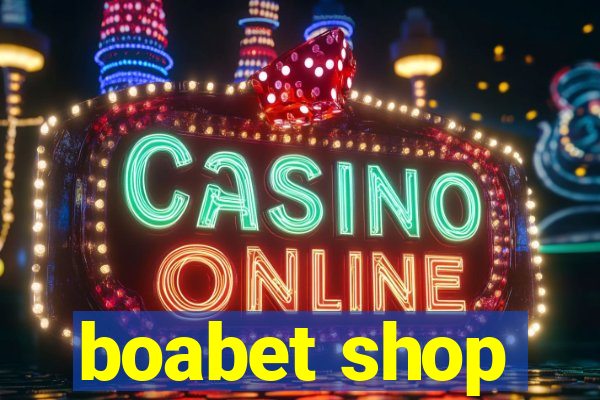 boabet shop